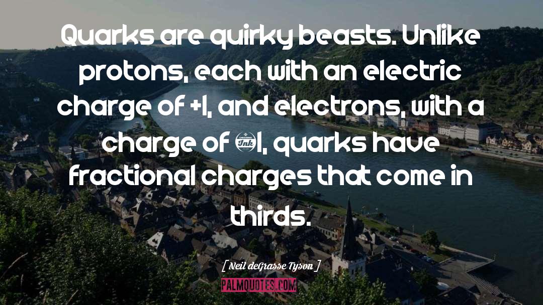 Electric Charge quotes by Neil DeGrasse Tyson