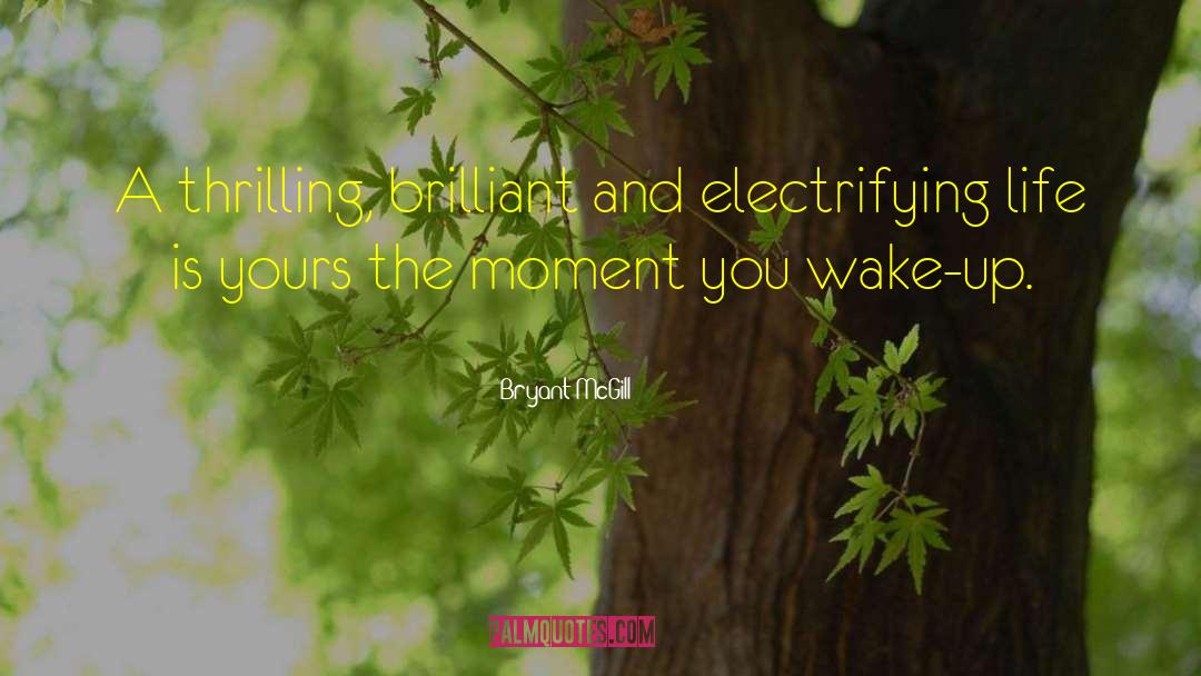 Electrifying quotes by Bryant McGill