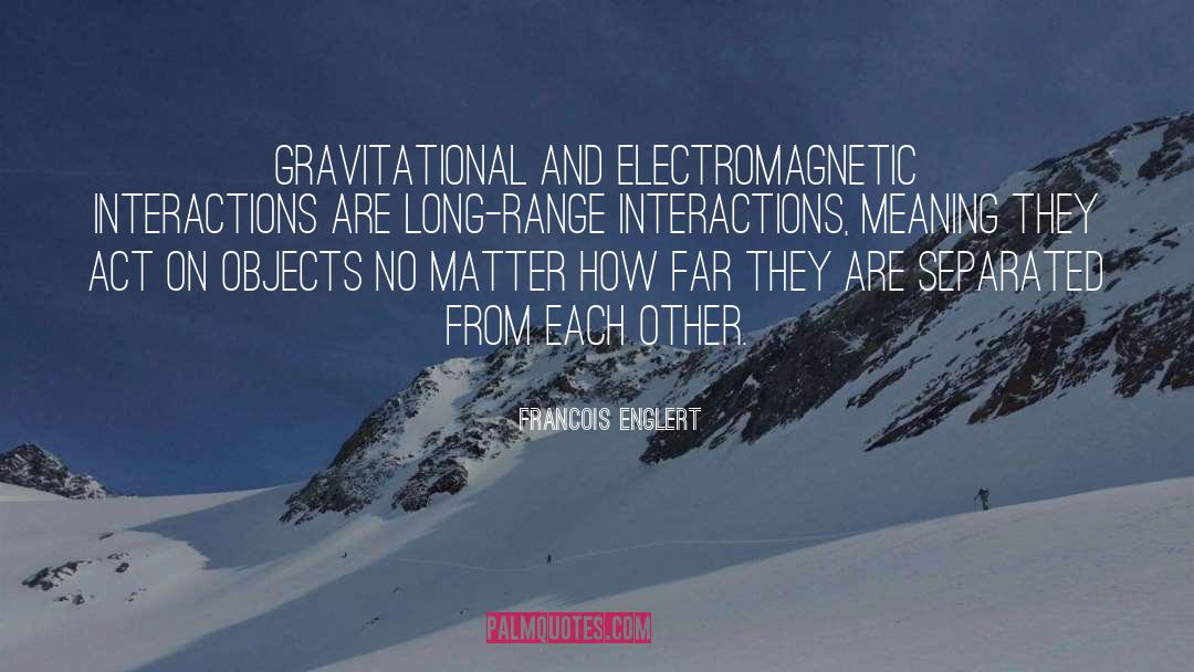 Electromagnetic quotes by Francois Englert