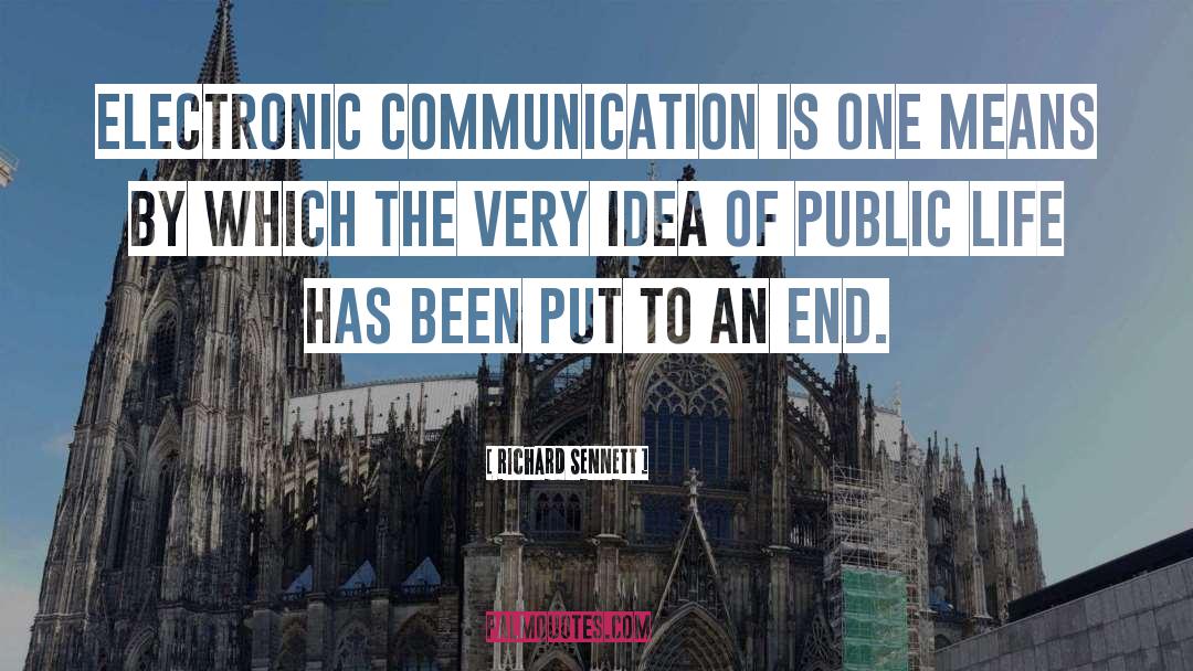 Electronic Communication quotes by Richard Sennett
