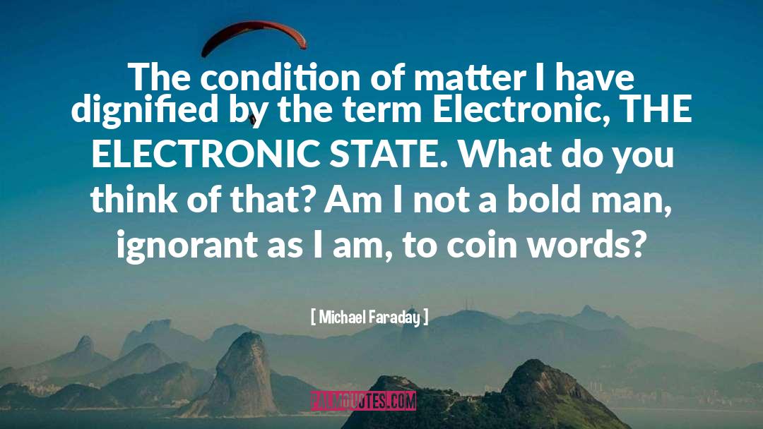 Electronic Devices quotes by Michael Faraday