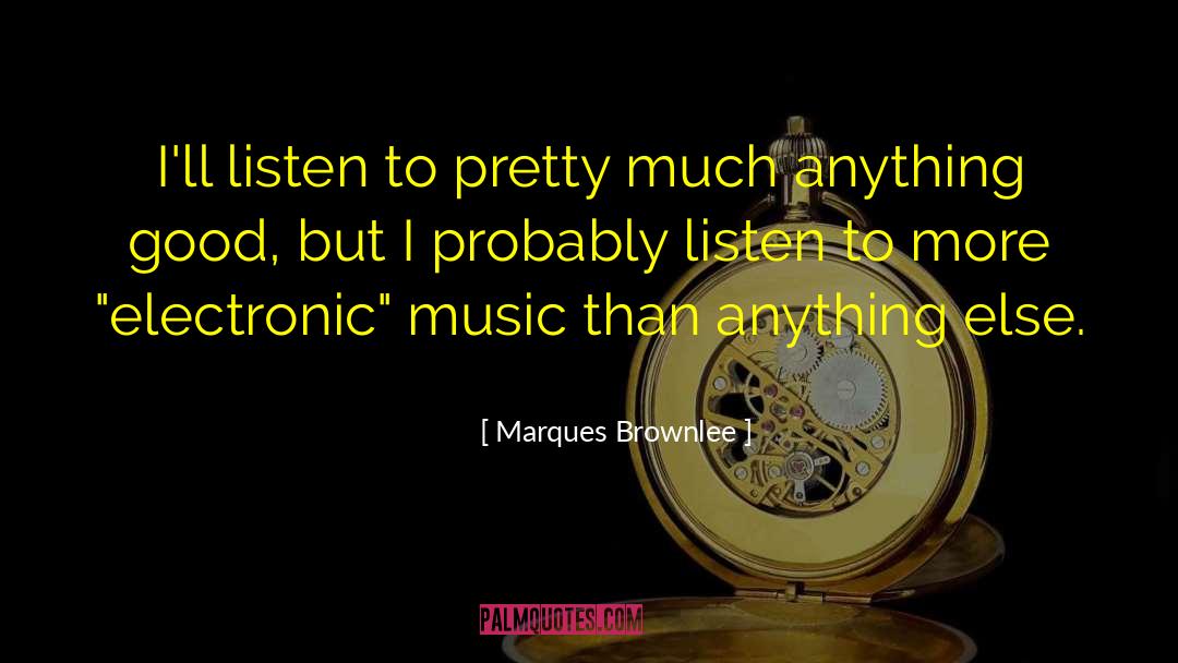 Electronic Music quotes by Marques Brownlee