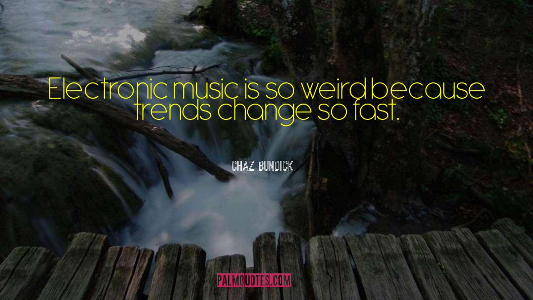 Electronic Music quotes by Chaz Bundick