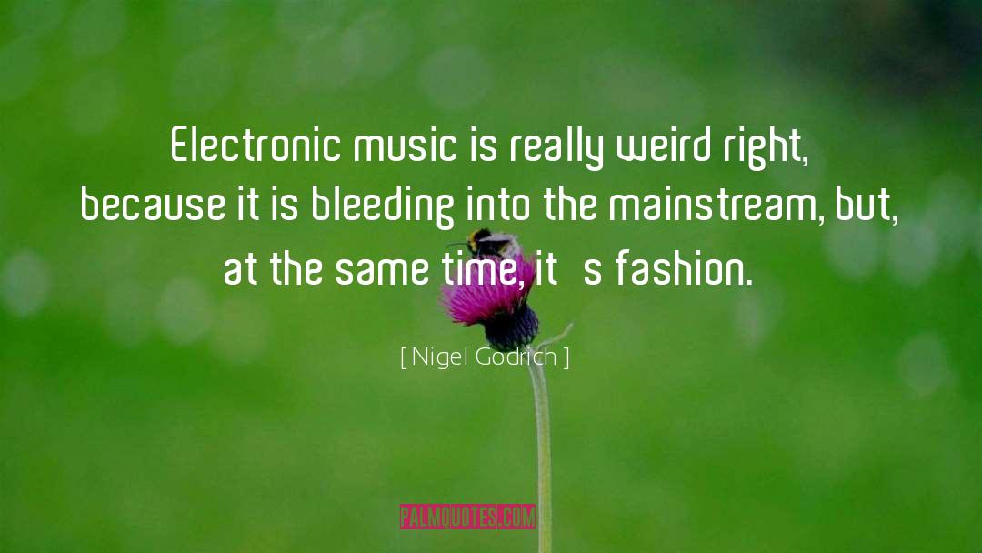 Electronic Music quotes by Nigel Godrich