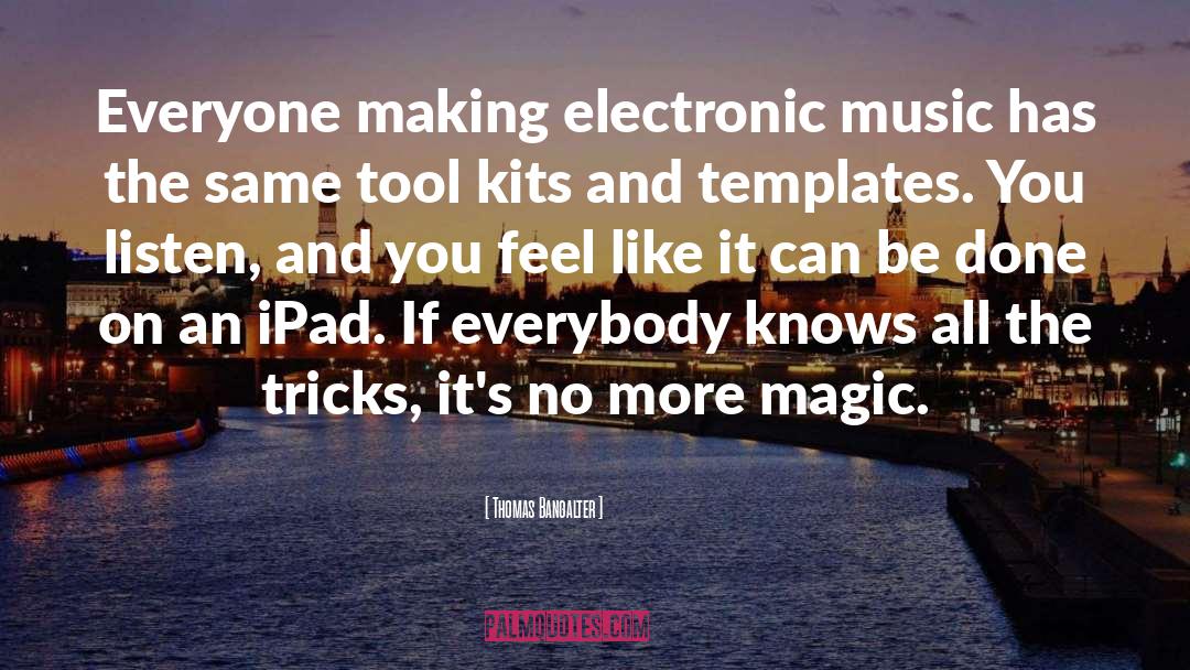 Electronic Music quotes by Thomas Bangalter