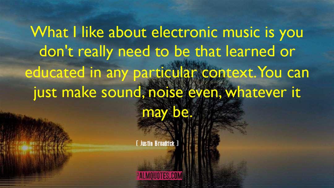 Electronic Music quotes by Justin Broadrick