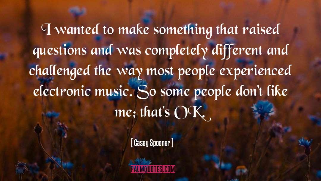 Electronic Music quotes by Casey Spooner