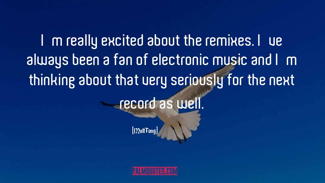 Electronic Music quotes by Matt Tong