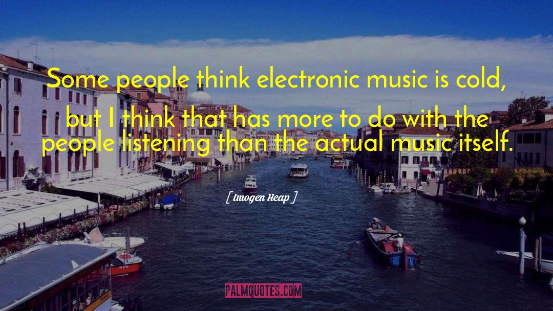 Electronic Music quotes by Imogen Heap
