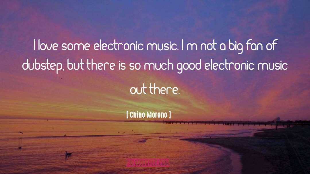 Electronic Music quotes by Chino Moreno