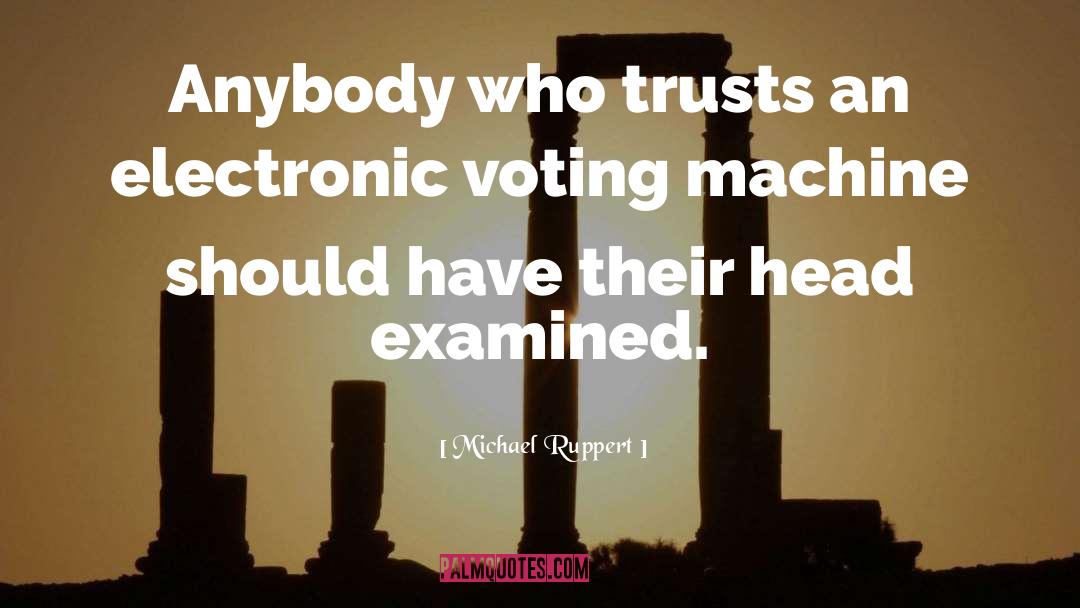 Electronic Voting quotes by Michael Ruppert