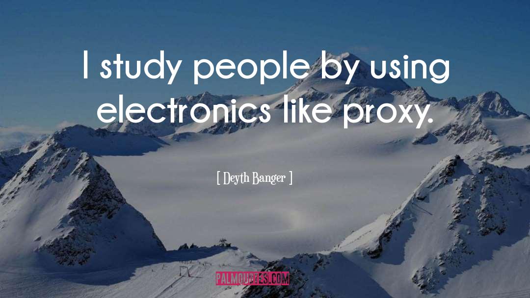 Electronics quotes by Deyth Banger