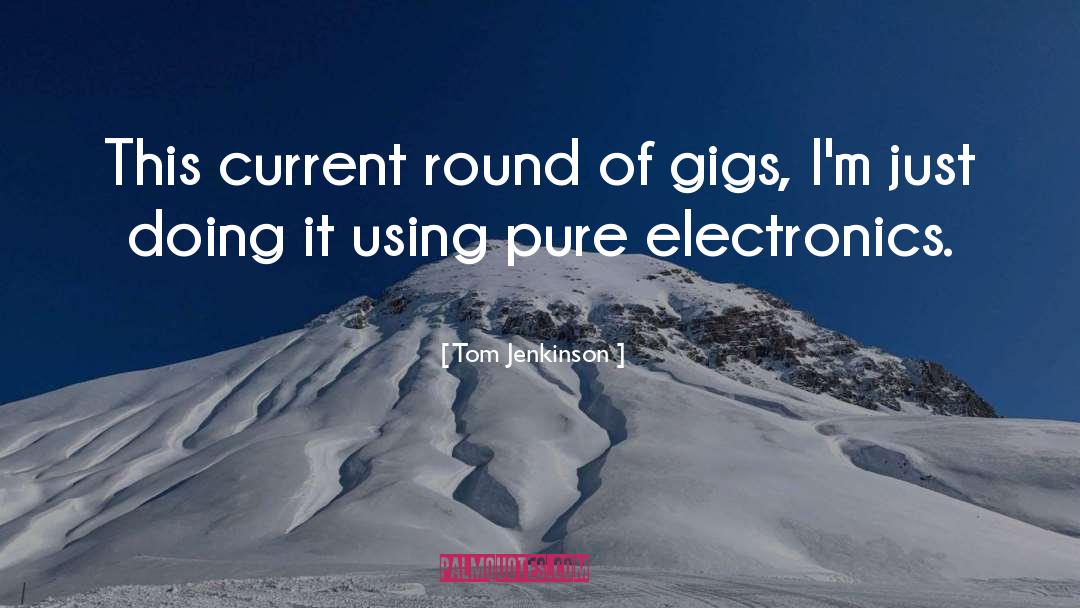 Electronics quotes by Tom Jenkinson