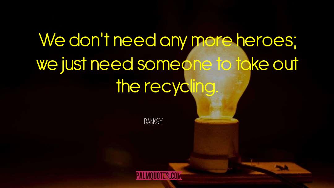 Electronics Recycling quotes by Banksy