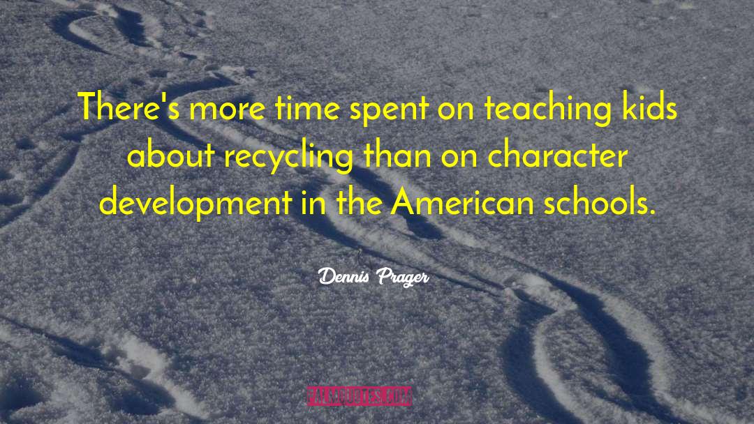 Electronics Recycling quotes by Dennis Prager