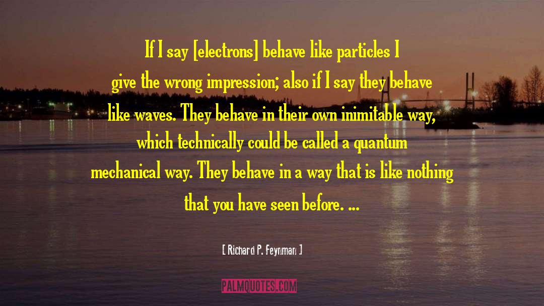 Electrons quotes by Richard P. Feynman