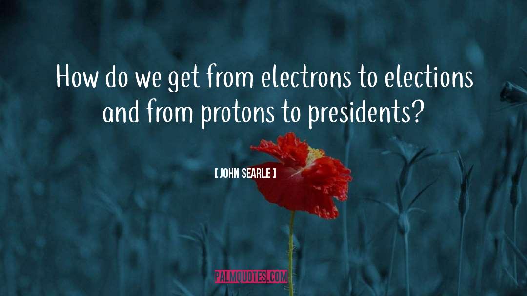 Electrons quotes by John Searle