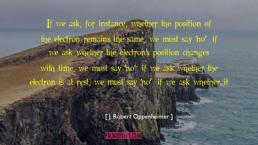 Electrons quotes by J. Robert Oppenheimer