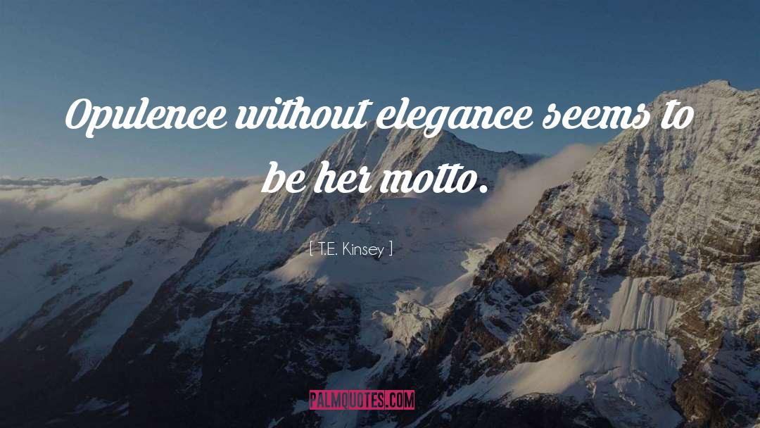 Elegance quotes by T.E. Kinsey