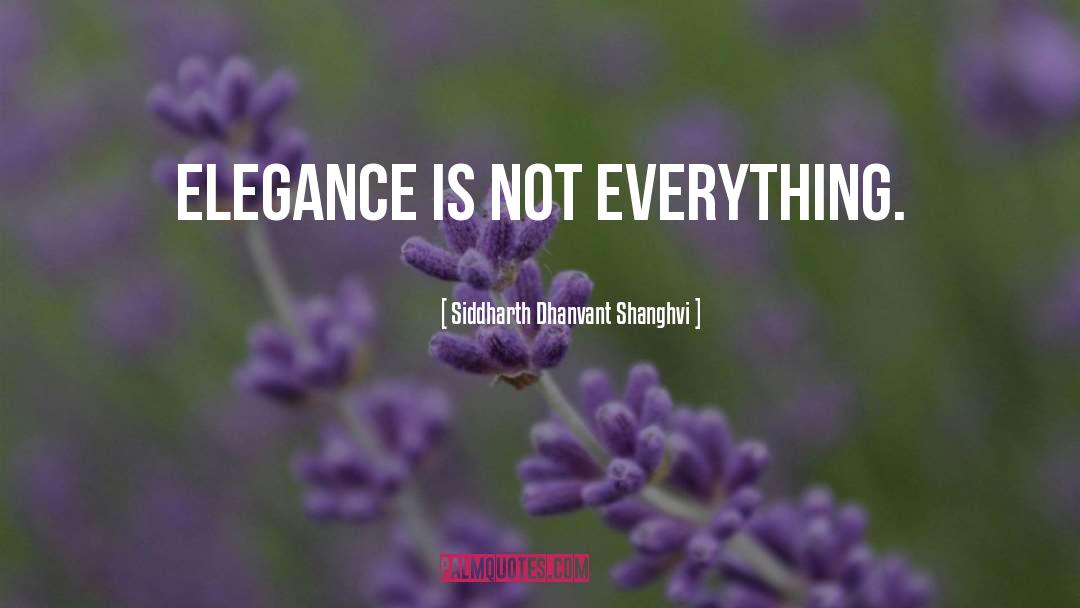 Elegance quotes by Siddharth Dhanvant Shanghvi
