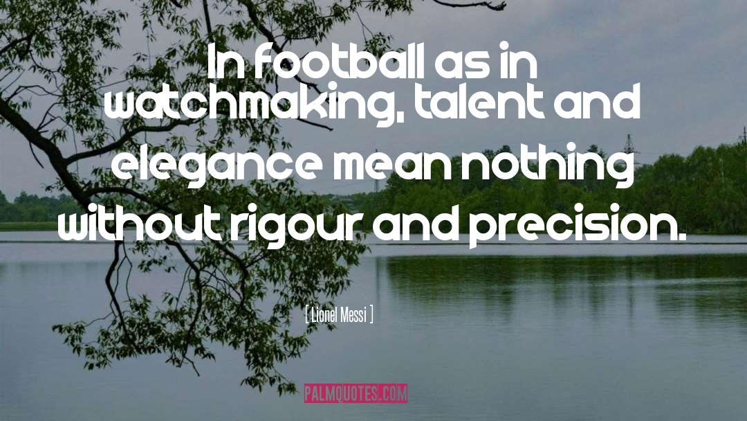 Elegance quotes by Lionel Messi