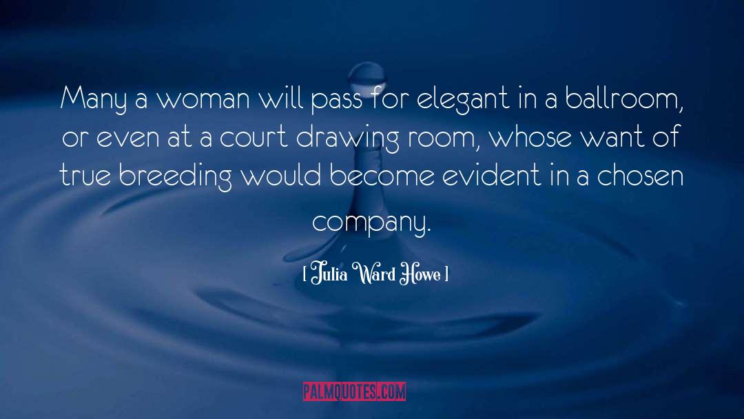 Elegance quotes by Julia Ward Howe