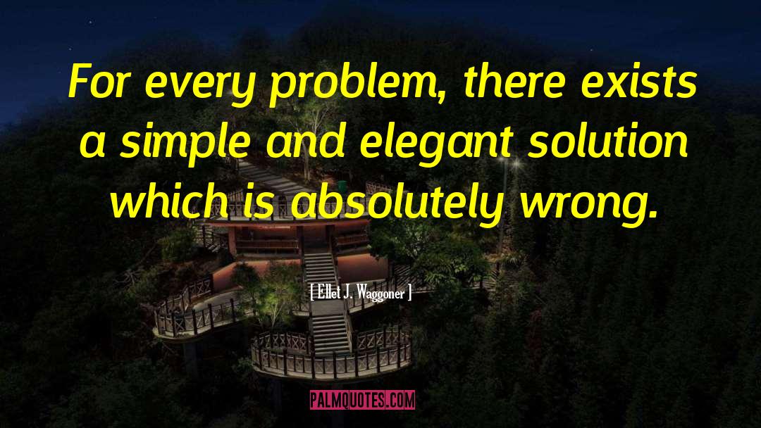 Elegant Solutions quotes by Ellet J. Waggoner