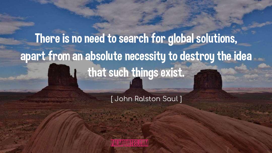Elegant Solutions quotes by John Ralston Saul