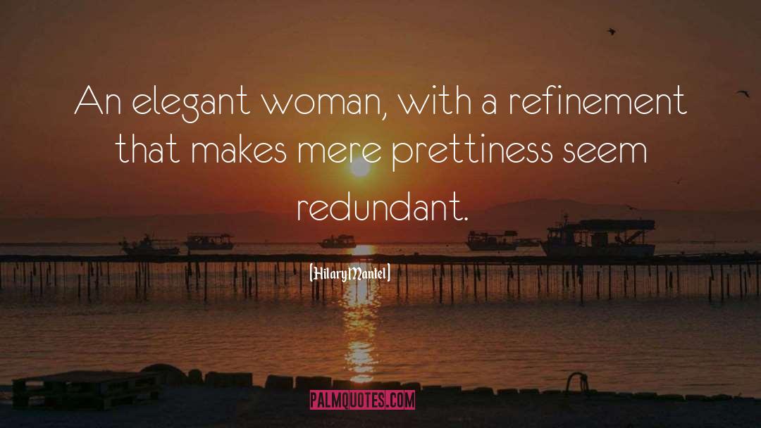 Elegant Woman quotes by Hilary Mantel