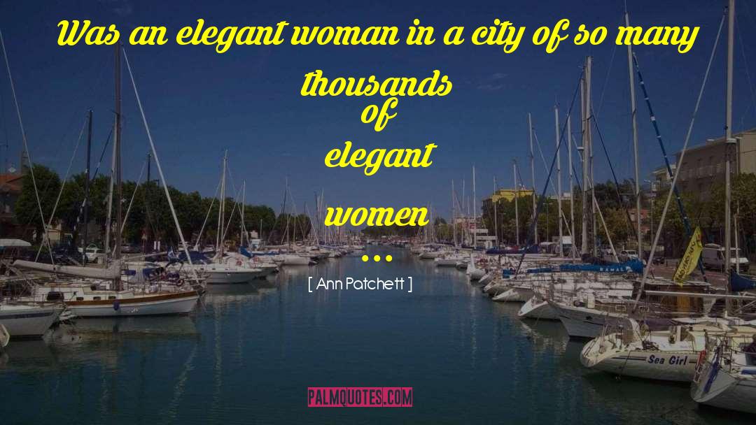 Elegant Woman quotes by Ann Patchett