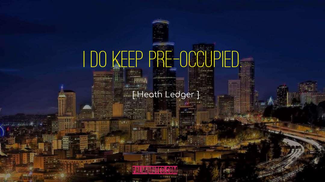 Elektrina Pre quotes by Heath Ledger
