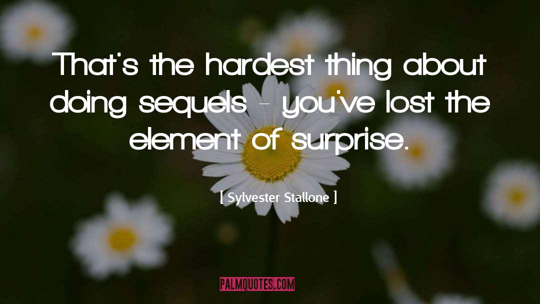 Element Of Surprise quotes by Sylvester Stallone