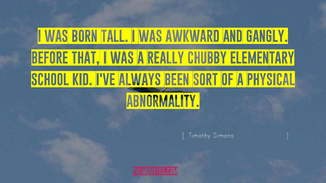 Elementary School quotes by Timothy Simons