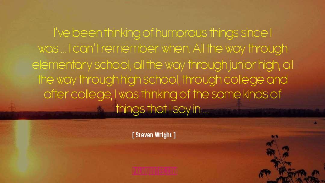 Elementary School quotes by Steven Wright