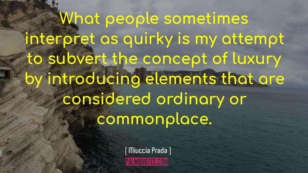 Elements Of Life quotes by Miuccia Prada