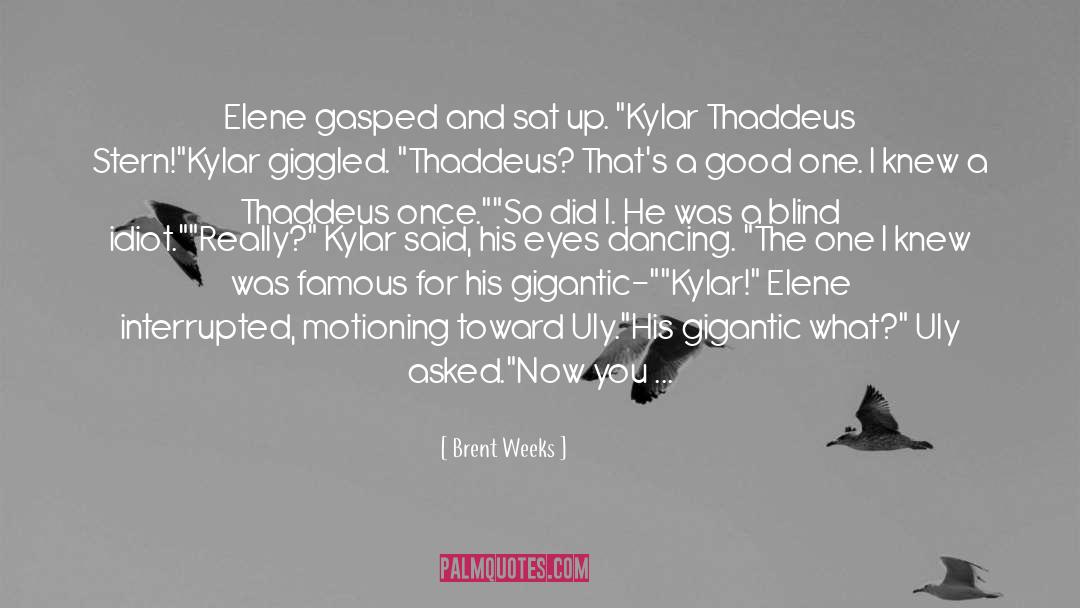 Elene quotes by Brent Weeks