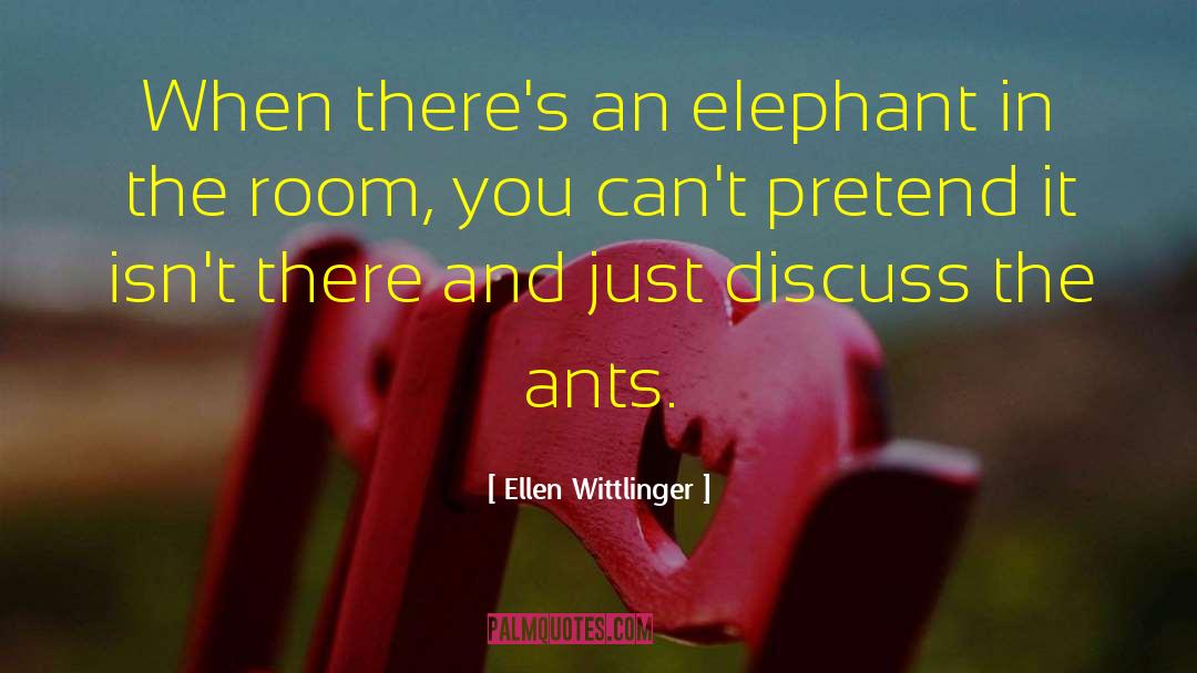 Elephant In The Room quotes by Ellen Wittlinger