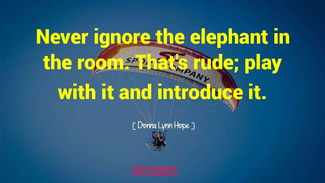 Elephant In The Room quotes by Donna Lynn Hope