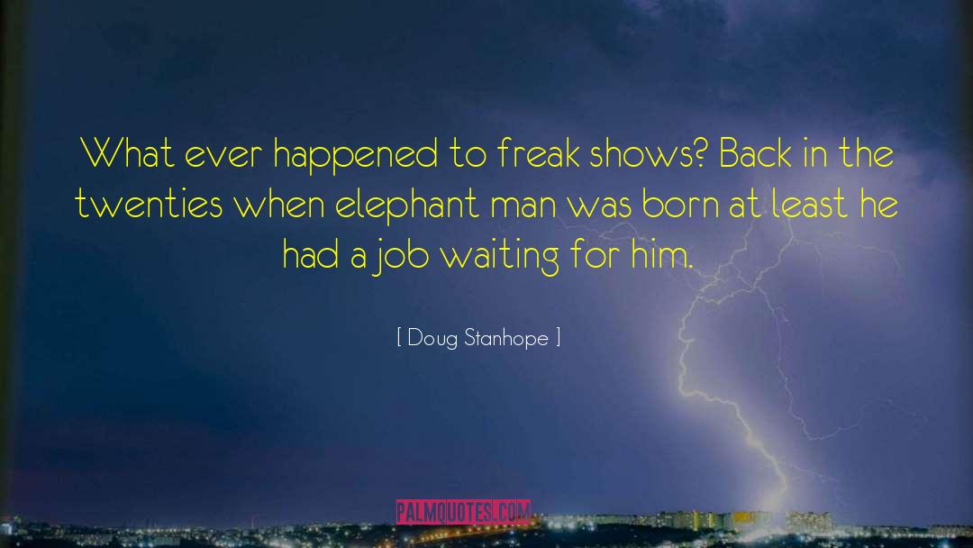 Elephant Man quotes by Doug Stanhope