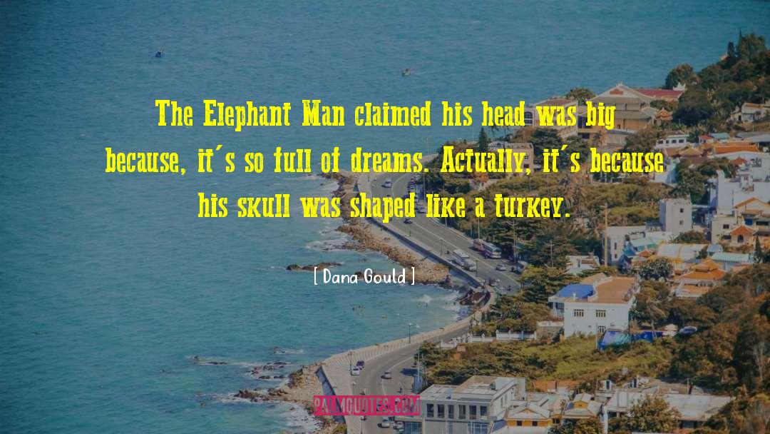 Elephant Man quotes by Dana Gould