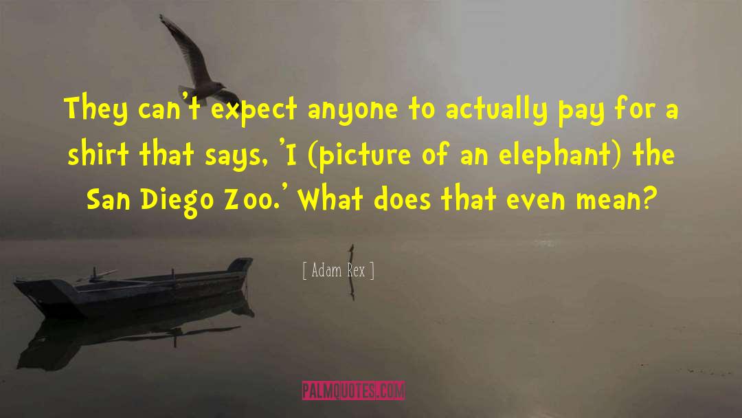 Elephant quotes by Adam Rex