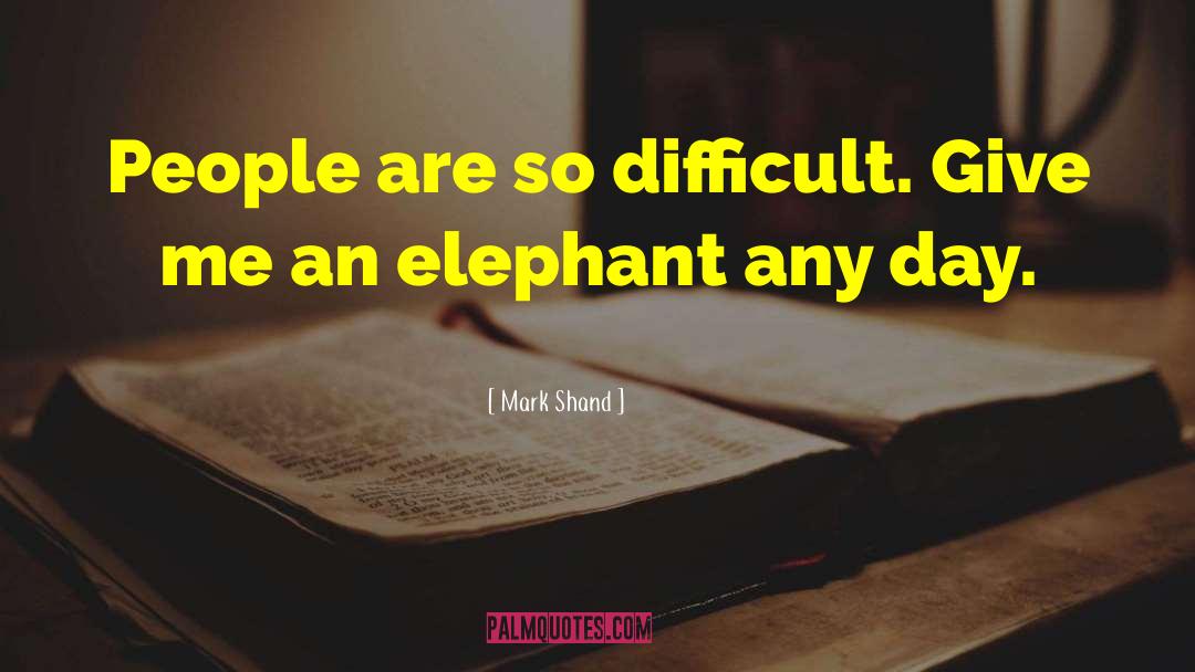 Elephant Whisperer quotes by Mark Shand