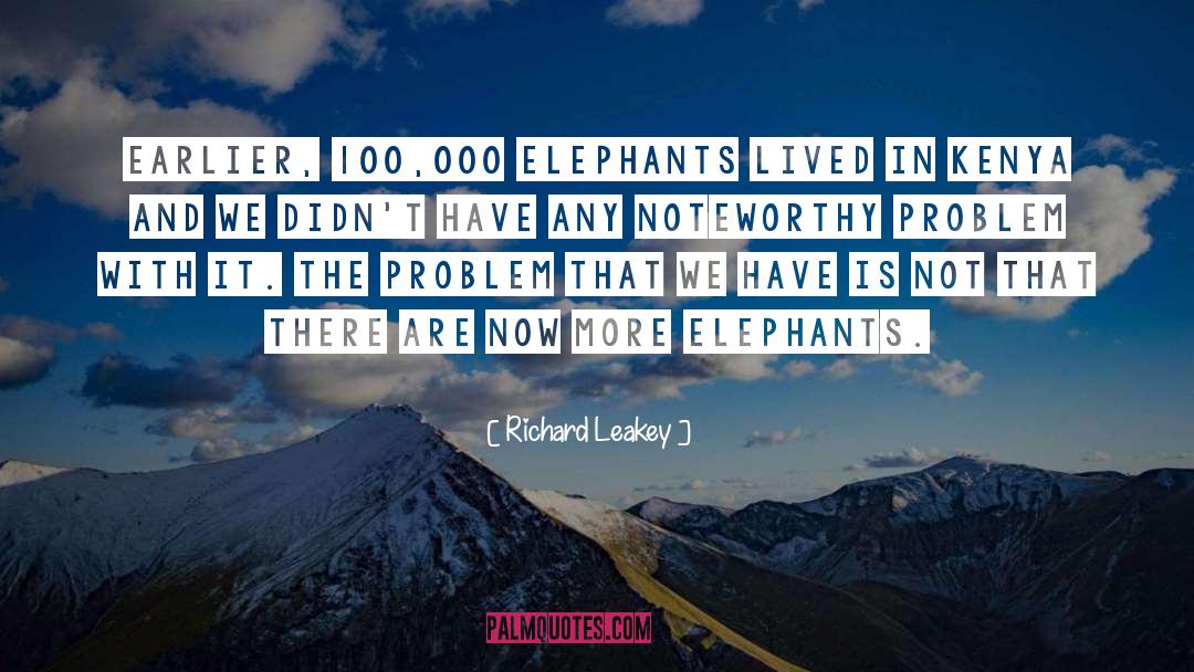 Elephants Brainy quotes by Richard Leakey