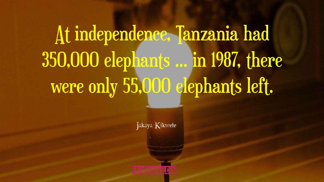 Elephants Brainy quotes by Jakaya Kikwete