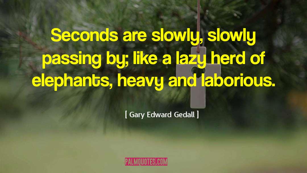 Elephants quotes by Gary Edward Gedall