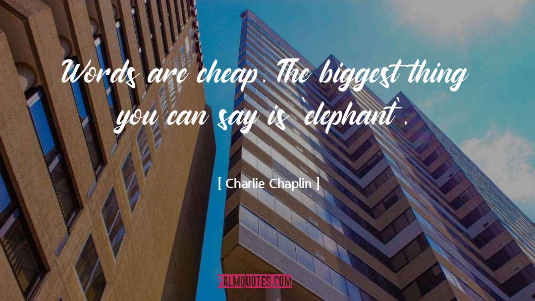 Elephants quotes by Charlie Chaplin