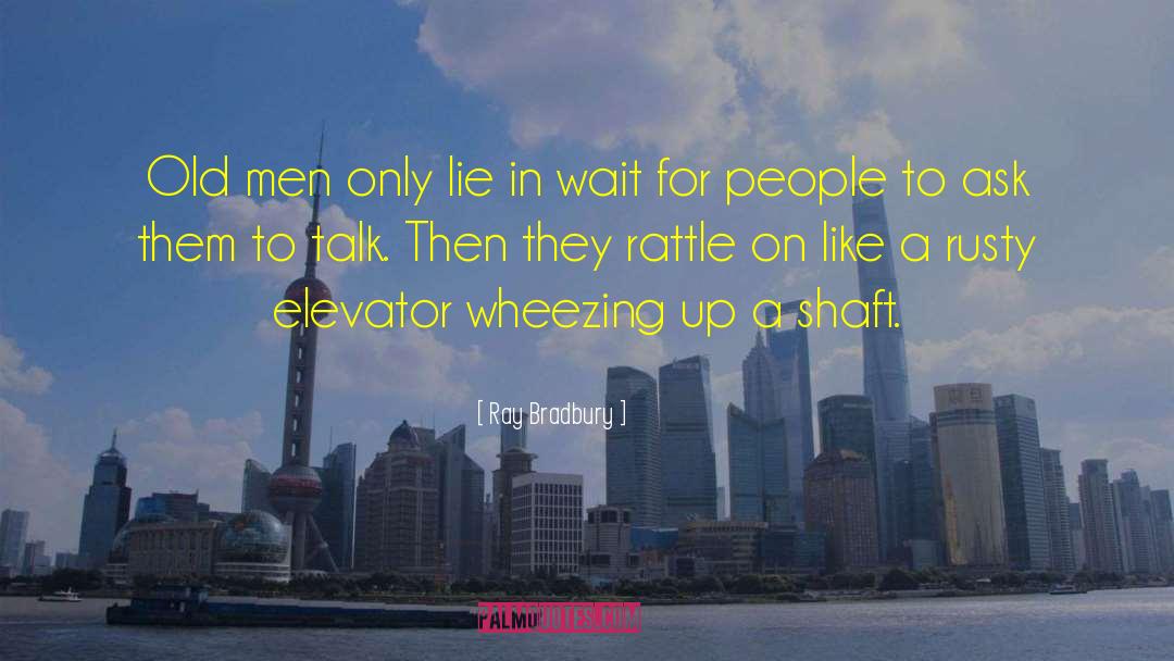 Elevator quotes by Ray Bradbury