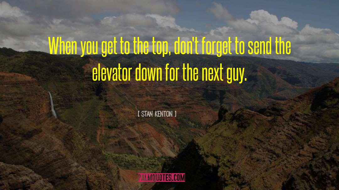 Elevator quotes by Stan Kenton