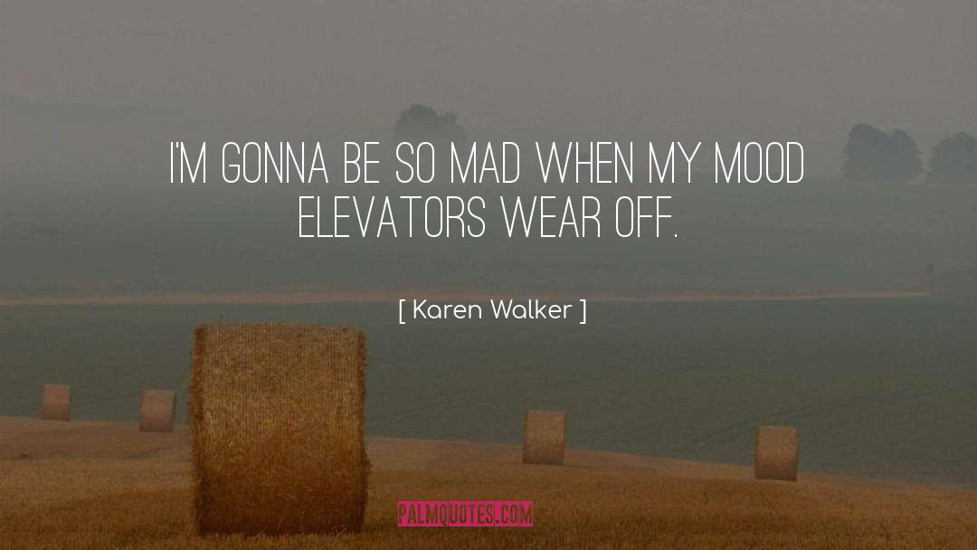 Elevators quotes by Karen Walker