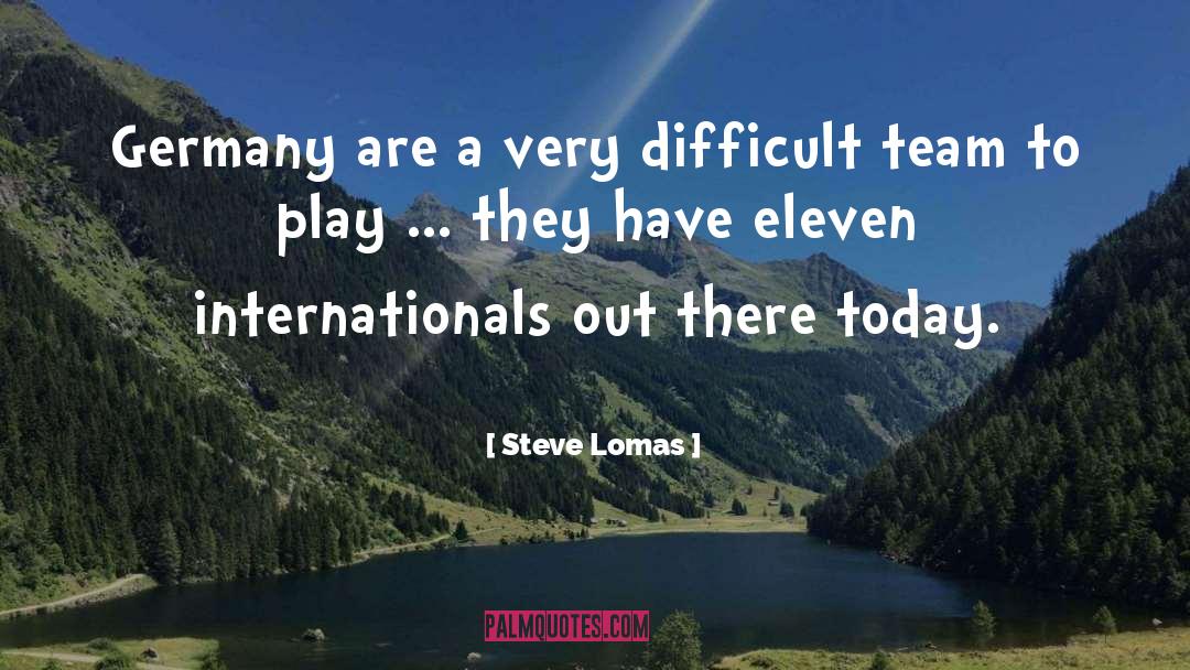 Eleven quotes by Steve Lomas